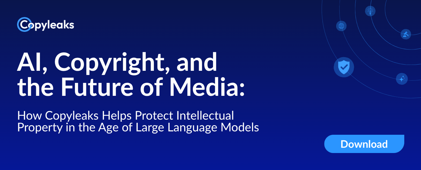 AI, Copyright, and the Future of Media: How Copyleaks Helps Protect Intellectual Property in the Age of Large Language Models